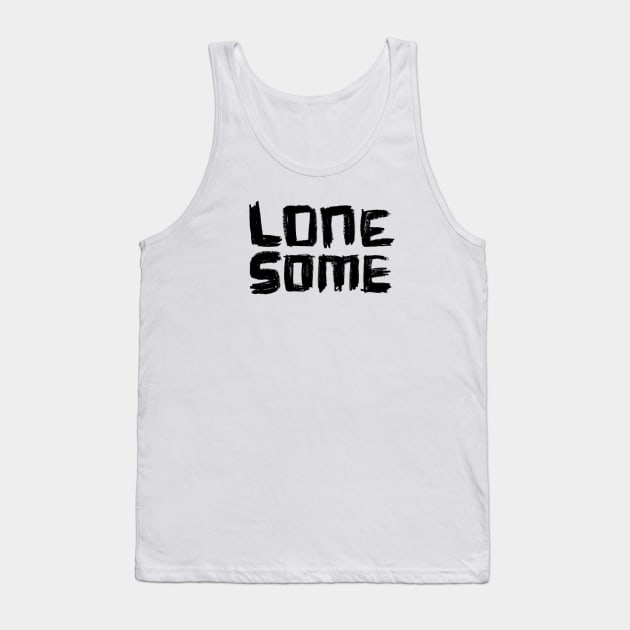 Lone Some, Lonesome Tank Top by badlydrawnbabe
